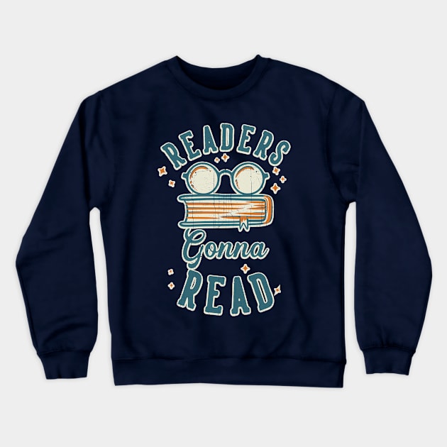 Readers Gonna Read for Bookworms Crewneck Sweatshirt by KennefRiggles